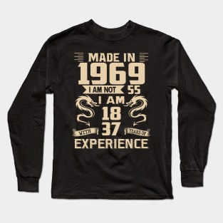 Dragon Made In 1969 I Am Not 55 I Am 18 With 37 Years Of Experience Long Sleeve T-Shirt